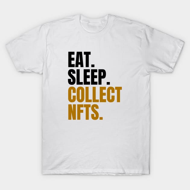 Eat Sleep Collect NFTs T-Shirt by bougieFire